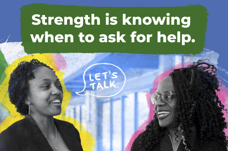 Two women smiling, text reads: "Strength is knowing when to ask for help."